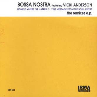 Bossa Nostra Featuring Vicki Anderson : Home Is Where The Hatred Is / The Message From The Soul Sisters (The Remixes E.P.) (2x12", EP)