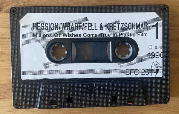 Hession* / Wharf* / Fell* & Kretzschmar* : Millions Of Wishes Come True In Plastic Film (Cass, Album)