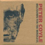 Peter Coyle : Meltdown For The Mindless (CD, Album)