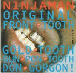 Ninjaman : Original Front Tooth Gold Tooth Gun Pon Tooth Don Gorgon! (LP)
