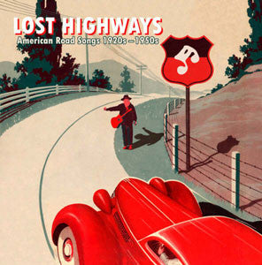 Various : Lost Highways – American Road Songs From The 1920’s – 1950’s (CD, Comp)
