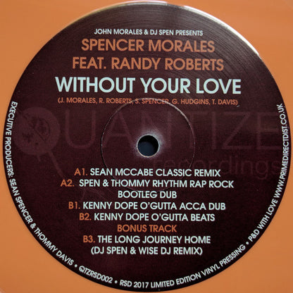 John Morales & DJ Spen Presents Spencer Morales Feat. Randy Roberts (4) : Without Your Love (12", RSD, Ltd, Ora)