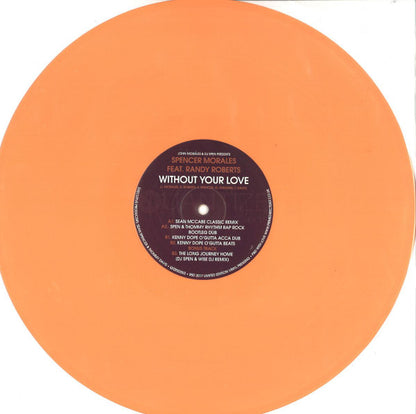 John Morales & DJ Spen Presents Spencer Morales Feat. Randy Roberts (4) : Without Your Love (12", RSD, Ltd, Ora)