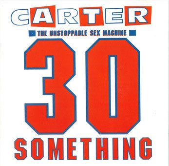 Carter The Unstoppable Sex Machine : 30 Something (LP, Album, Gat)