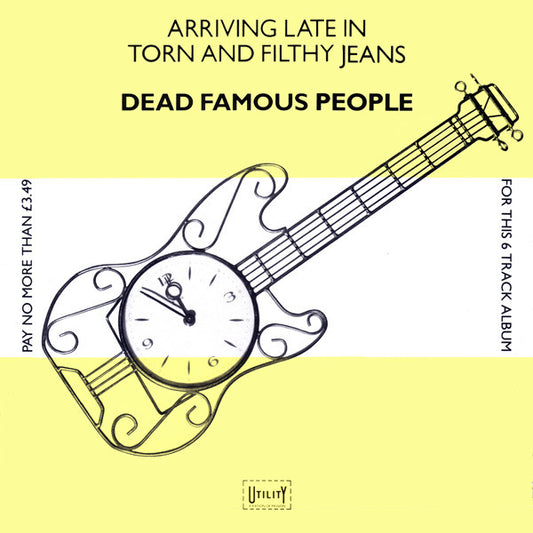 Dead Famous People : Arriving Late In Torn And Filthy Jeans (12", MiniAlbum)