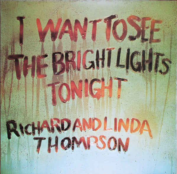 Richard And Linda Thompson* : I Want To See The Bright Lights Tonight (LP, Album)