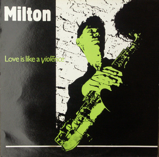 Milton* : Love Is Like A Violēnce (12")