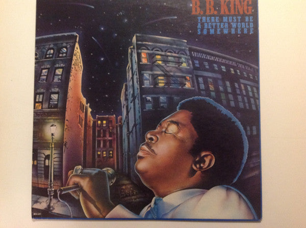 B.B. King : There Must Be A Better World Somewhere (LP, Album)