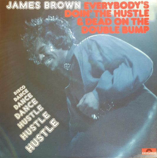 James Brown : Everybody's Doin' The Hustle & Dead On The Double Bump (LP)