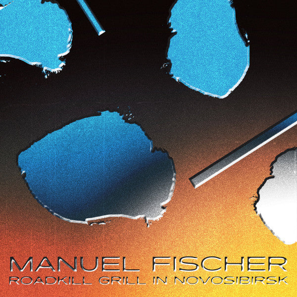 Manuel Fischer (2) : Roadkill Grill In Novosibirsk (2xLP, Album)