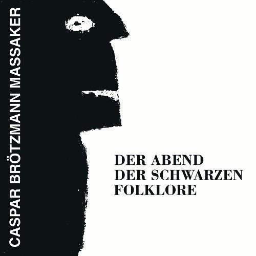 Caspar Brötzmann Massaker : Der Abend Der Schwarzen Folklore (CD, Album, RE)