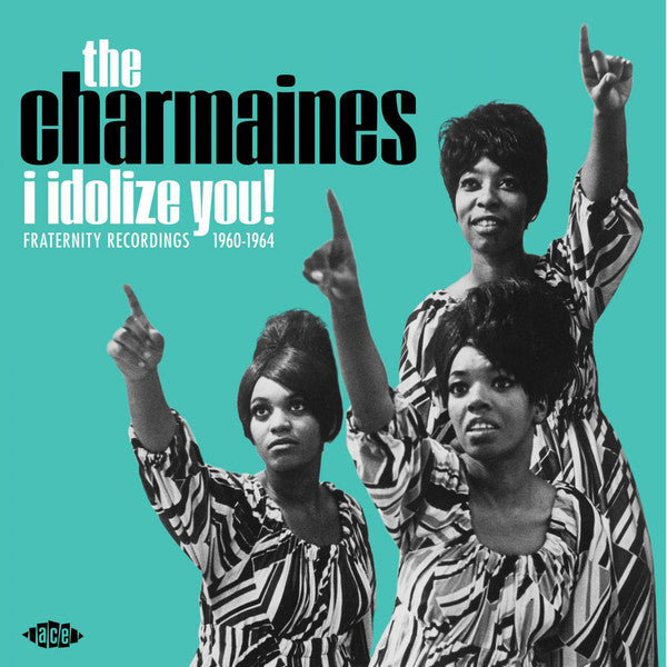 The Charmaines : I Idolize You! Fraternity Recordings 1960-1964 (LP, Album)