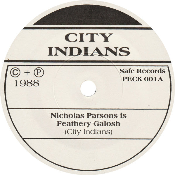 City Indians : Nicholas Parsons Is Feathery Galosh (7")