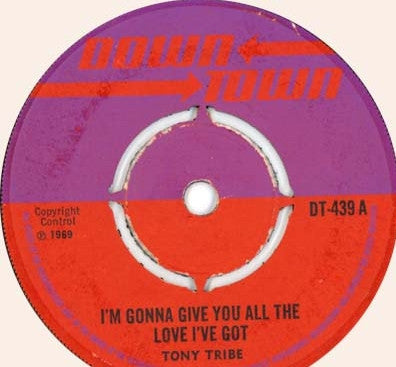 Tony Tribe / Herbie Gray : I'm Gonna Give You All The Love I've Got / Why Wait (7")