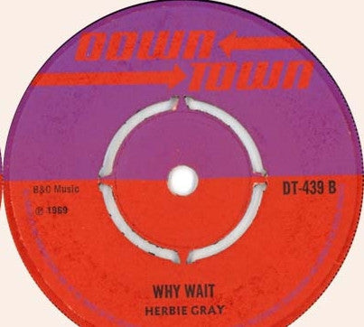 Tony Tribe / Herbie Gray : I'm Gonna Give You All The Love I've Got / Why Wait (7")