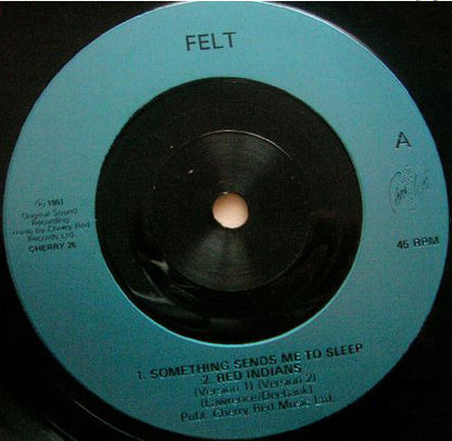 Felt : Something Sends Me To Sleep (7", Single)