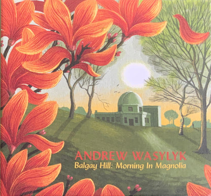 Andrew Wasylyk : Balgay Hill: Morning In Magnolia (CD, Album)