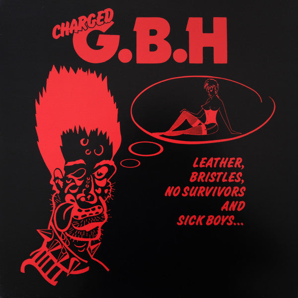 Charged G.B.H* : Leather, Bristles, No Survivors And Sick Boys... (LP, Comp, RE)