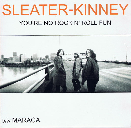 Sleater-Kinney : You're No Rock N' Roll Fun (7", Single)