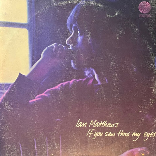 Ian Matthews* : If You Saw Thro' My Eyes (LP, Album, RP, Sma)