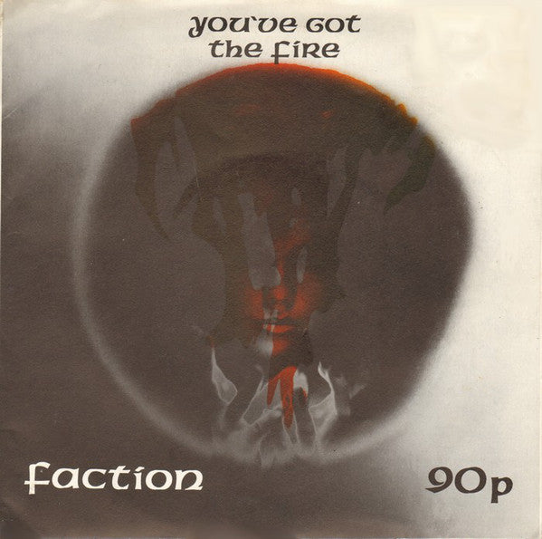 Faction (4) : You've Got The Fire (7")