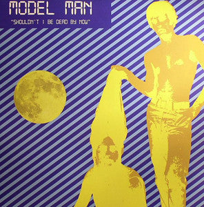 Model Man : Shouldn't I Be Dead By Now? (12")