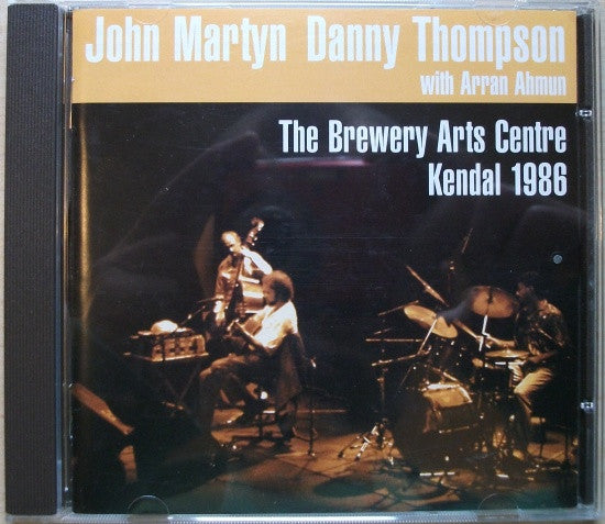 John Martyn, Danny Thompson With Arran Ahmun : The Brewery Arts Centre Kendal 1986 (CD, Album)