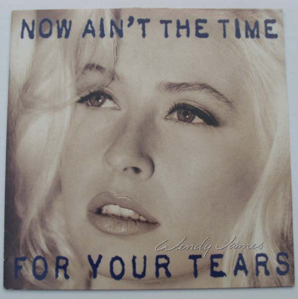 Wendy James : Now Ain't The Time For Your Tears (LP, Album)