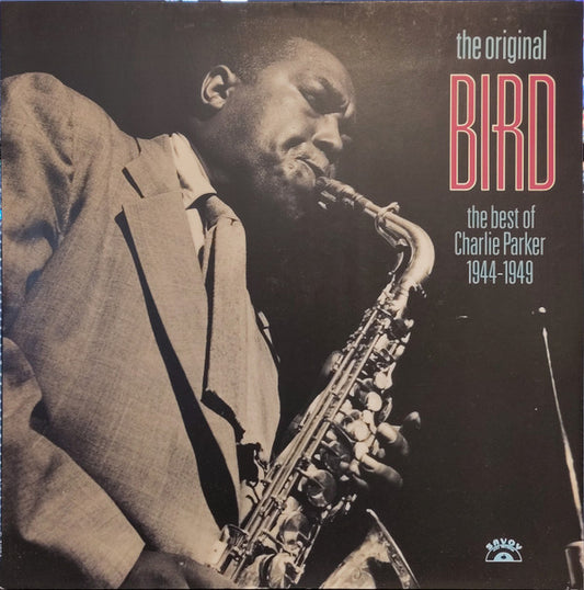 Charlie Parker : The Original Bird The Best Of Charlie Parker 1944-1949 (LP, Comp, Mono)