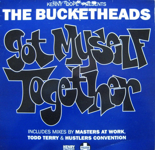 Kenny "Dope"* Presents The Bucketheads : Got Myself Together (12")