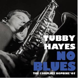 Tubby Hayes : No Blues (The Complete Hopbine '65) (2xCD, Album, Mono, Dlx, Ltd)