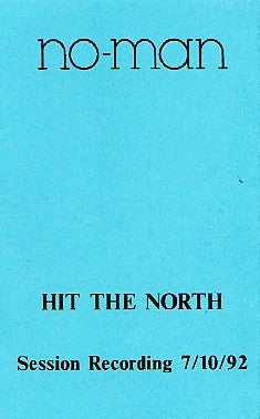 No-Man : Hit The North, Session Recording 7/10/92 (Cass)