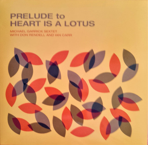 The Michael Garrick Sextet With Don Rendell And Ian Carr : Prelude To Heart Is A Lotus (LP, Album, RE, RP, 180)