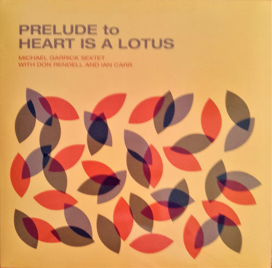 The Michael Garrick Sextet With Don Rendell And Ian Carr : Prelude To Heart Is A Lotus (LP, Album, RE, RP, 180)