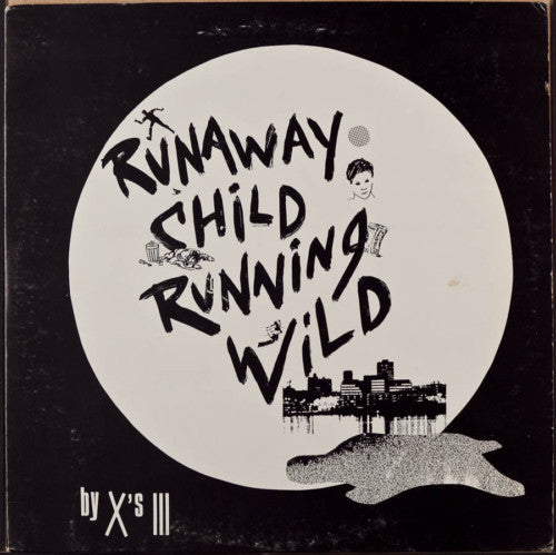 X'S III : Runaway Child Running Wild / Have You Had Enough? (12")