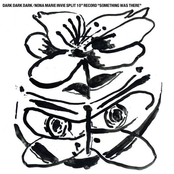 Dark Dark Dark / Nona Marie Invie : Split 10" Record "Something Was There" (10", Ltd)