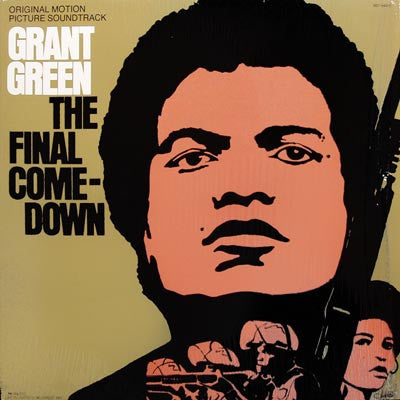 Grant Green : The Final Comedown - Original Motion Picture Soundtrack (LP, Album, RE)