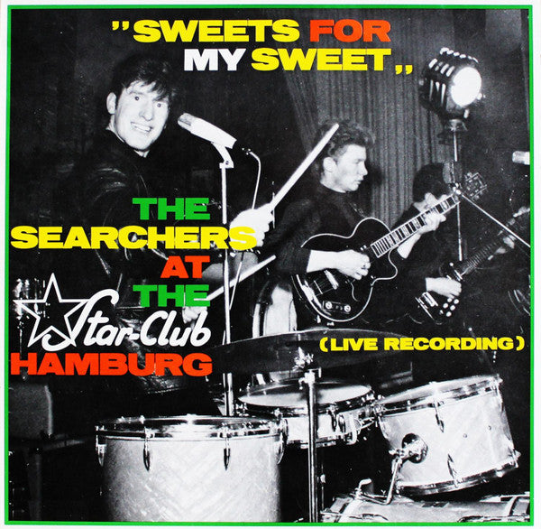 The Searchers : "Sweets For My Sweet" - The Searchers At The Star-Club Hamburg (Live Recording) (LP, Album, Num, RE, Whi)