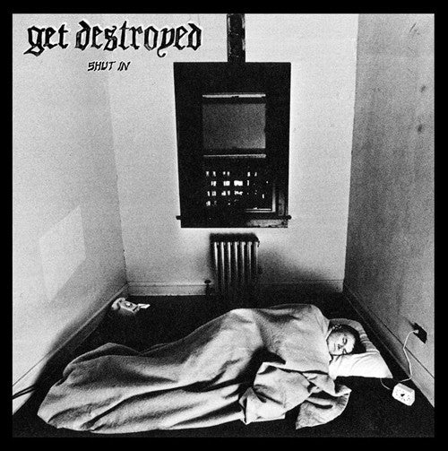 Get Destroyed : Shut In (7", Ltd, Whi)