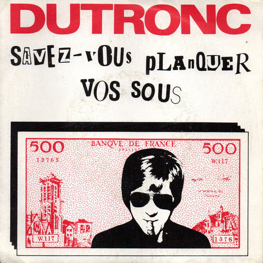 Dutronc* : Savez-vous Planquer Vos Sous (7")