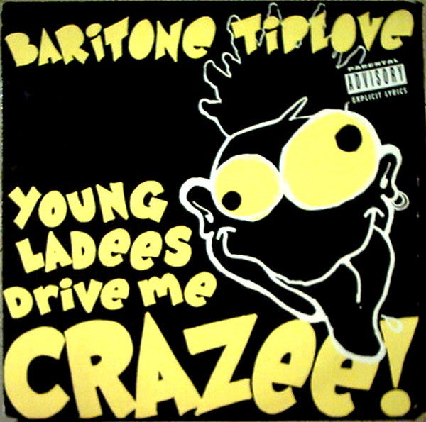 Baritone Tiplove : Young Ladees Drive Me Crazee! (12")