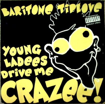 Baritone Tiplove : Young Ladees Drive Me Crazee! (12")