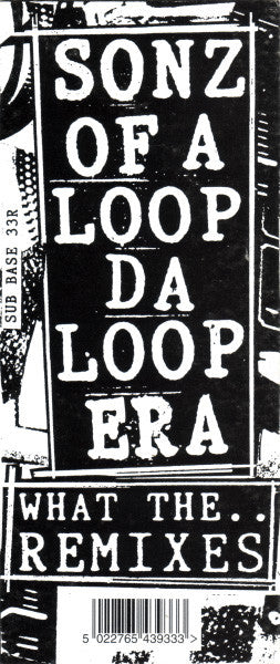 Sonz Of A Loop Da Loop Era : What The.. Remixes (12")