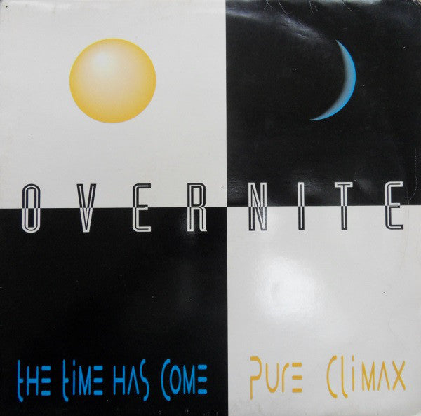 Overnite : The Time Has Come / Pure Climax (12")
