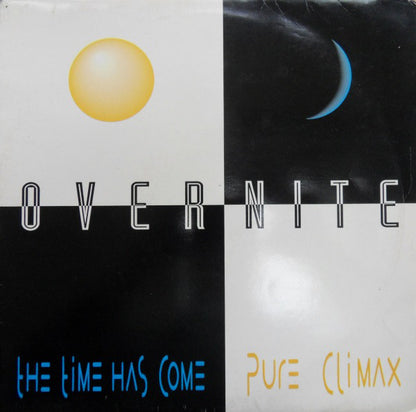 Overnite : The Time Has Come / Pure Climax (12")