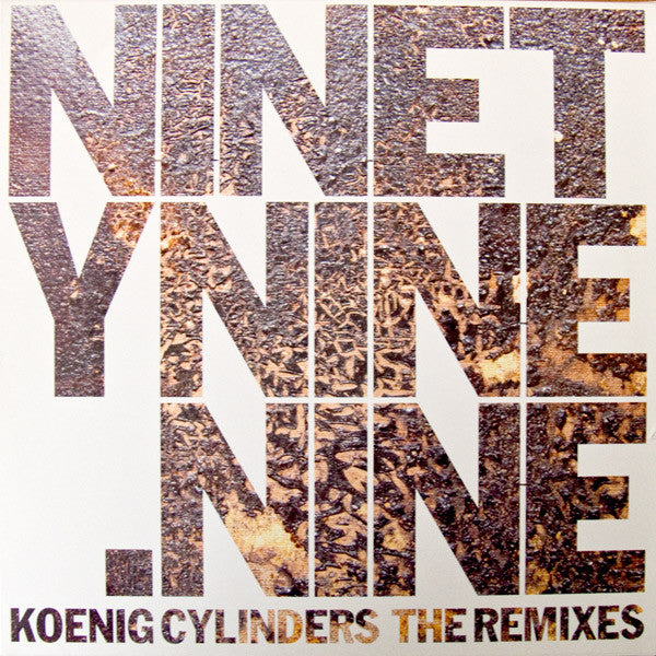 Koenig Cylinders : NinetyNine.Nine - The Remixes (2x12")