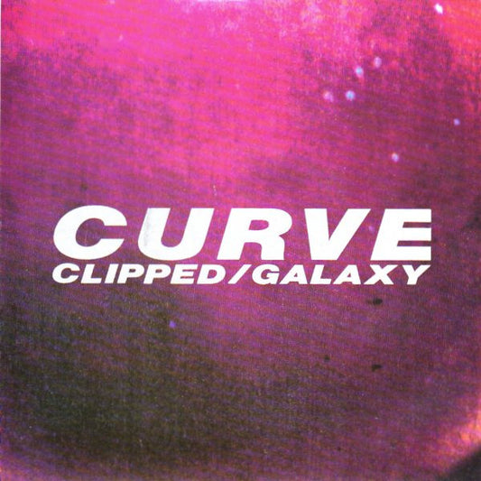 Curve : Clipped / Galaxy (7", Single)