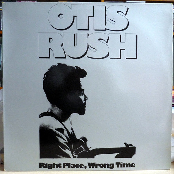 Otis Rush : Right Place, Wrong Time (LP, Album, RE)