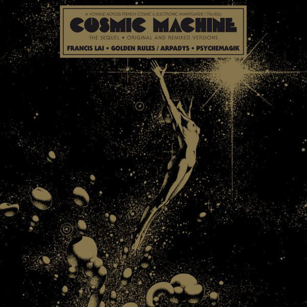 Francis Lai / Arpadys : Cosmic Machine - The Sequel - Original And Remixed Versions - A Voyage Across French Cosmic & Electronic Avantgarde (70s-80s) (12", RSD, Comp, Ltd)
