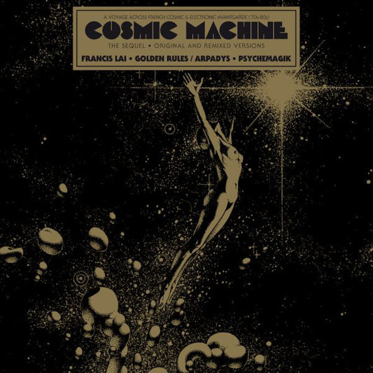 Francis Lai / Arpadys : Cosmic Machine - The Sequel - Original And Remixed Versions - A Voyage Across French Cosmic & Electronic Avantgarde (70s-80s) (12", RSD, Comp, Ltd)